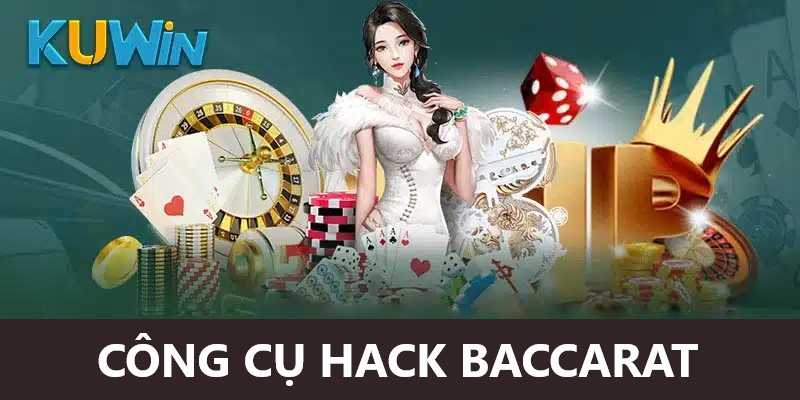 Những công cụ hỗ trợ hack baccarat